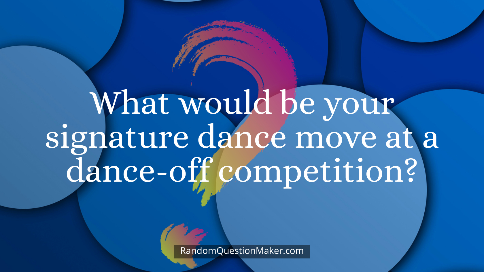 What would be your signature dance move at a dance-off competition