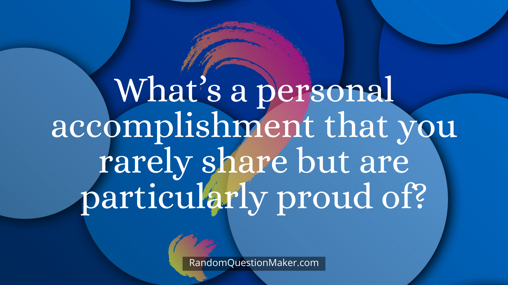 What’s a personal accomplishment that you rarely share but are particularly proud of