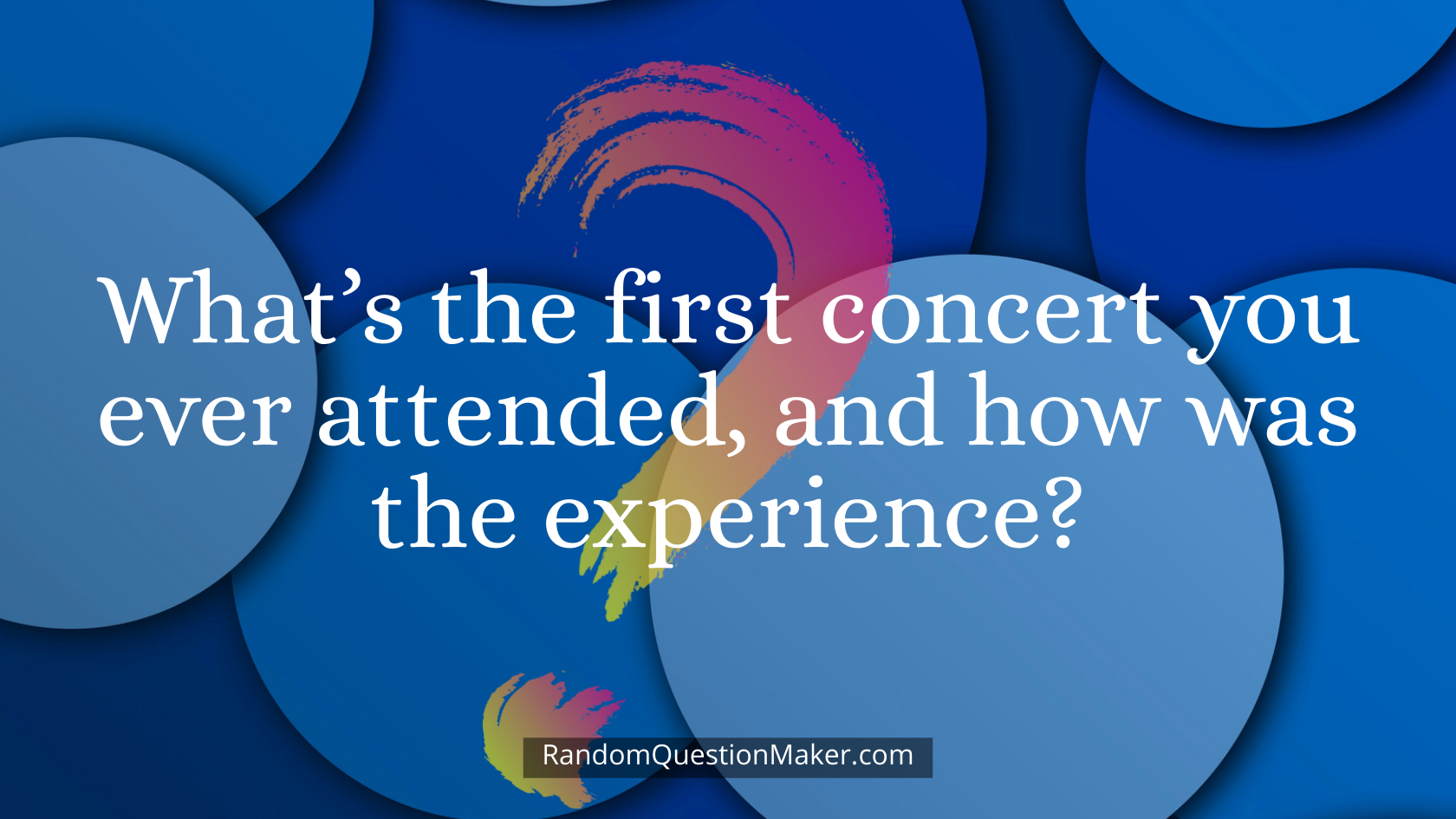 What’s the first concert you ever attended, and how was the experience