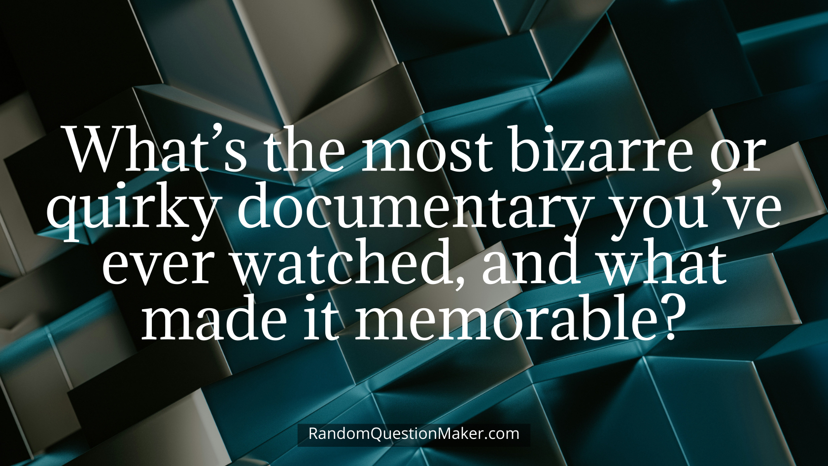 What’s the most bizarre or quirky documentary you’ve ever watched, and what made it memorable
