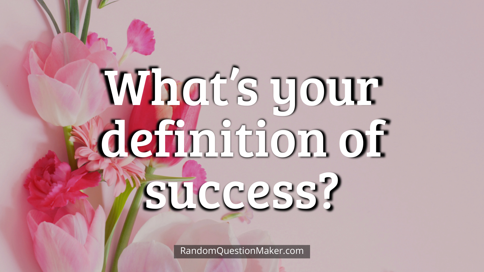 What’s your definition of success