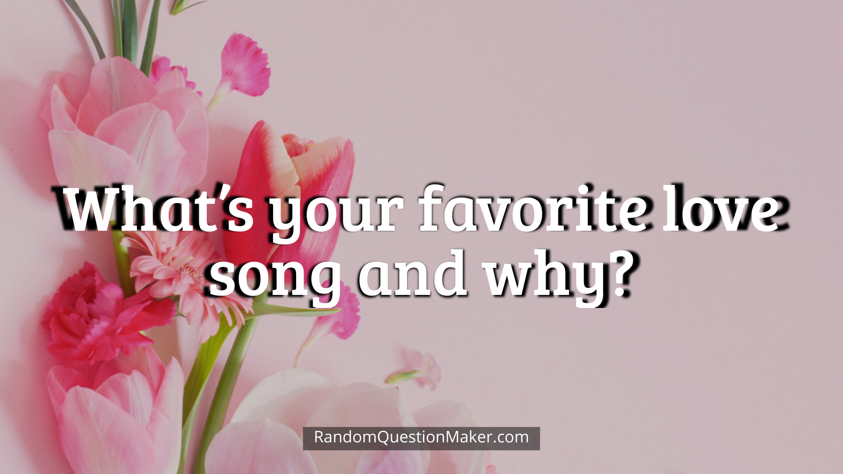 What’s your favorite love song and why