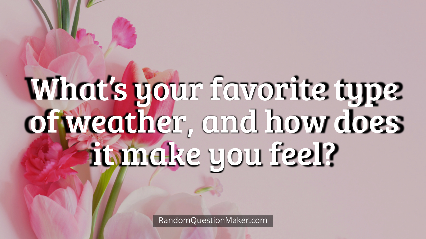 What’s your favorite type of weather, and how does it make you feel
