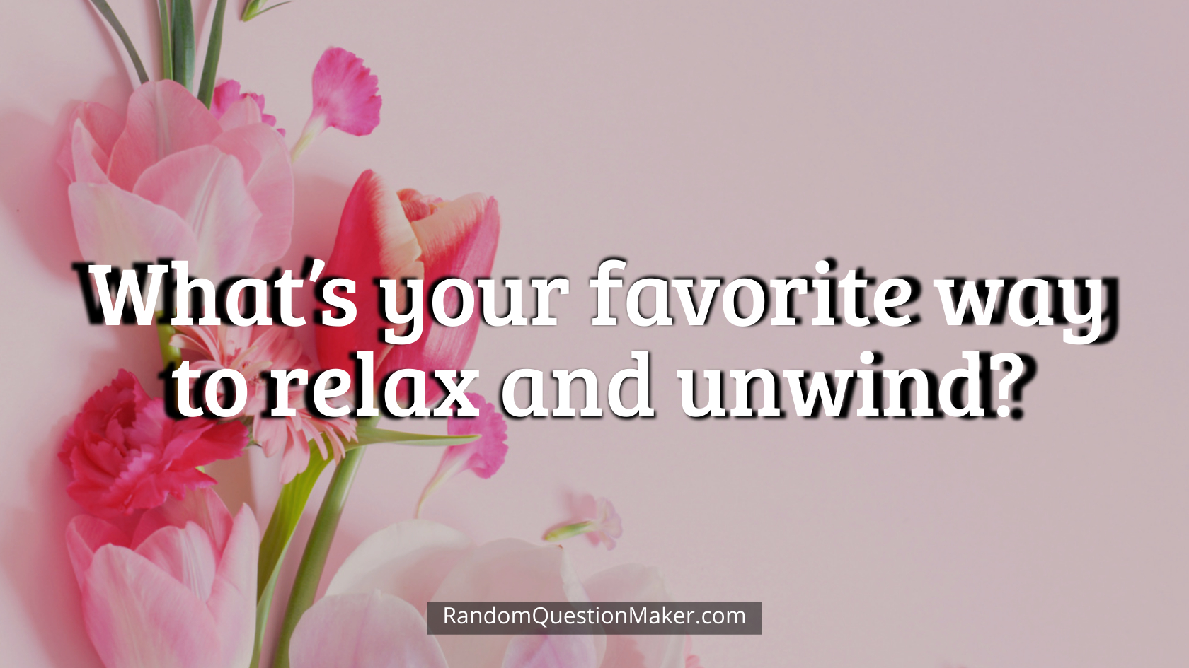 What’s your favorite way to relax and unwind