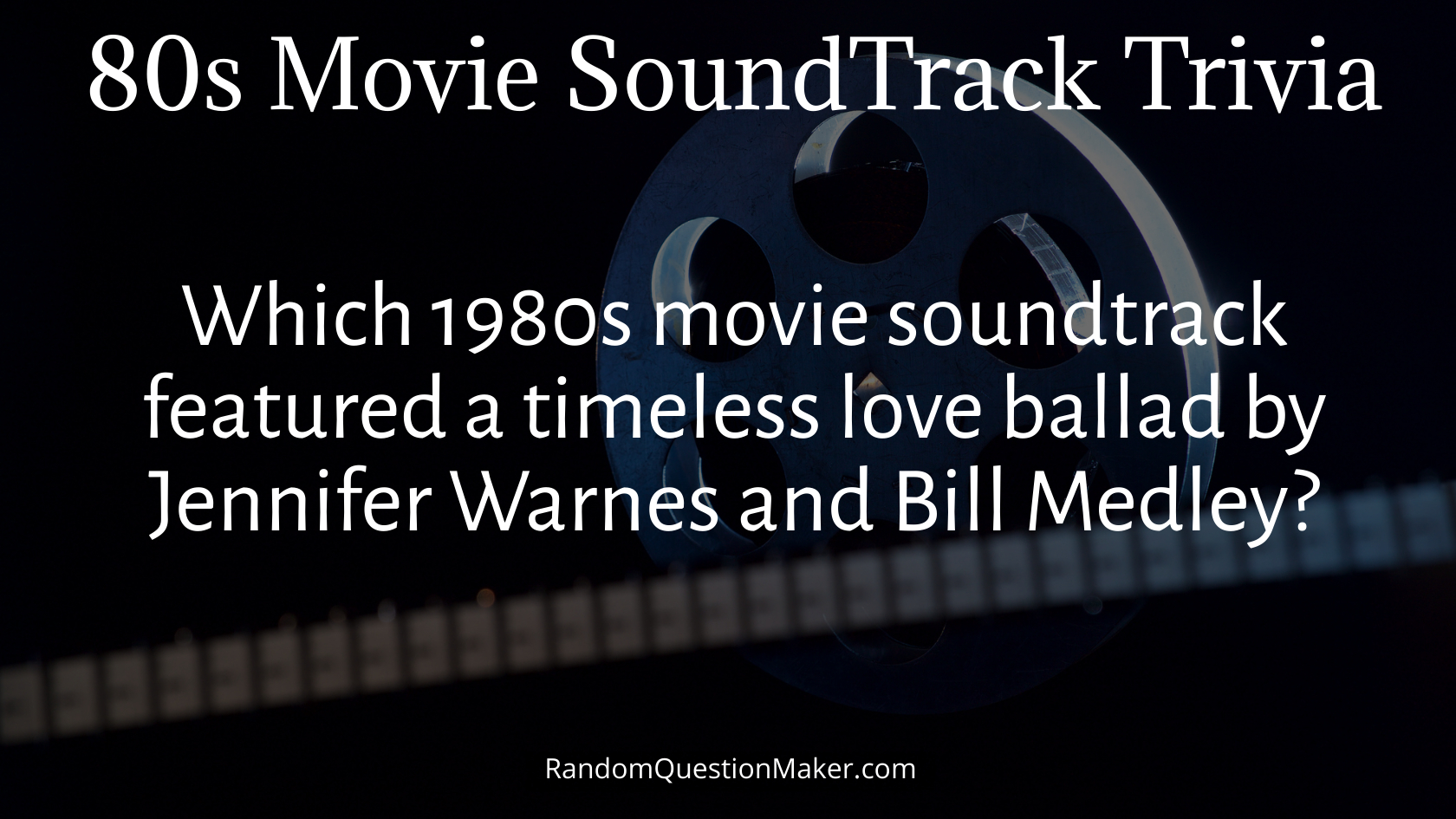 Which 1980s movie soundtrack featured a timeless love ballad by Jennifer Warnes and Bill Medley