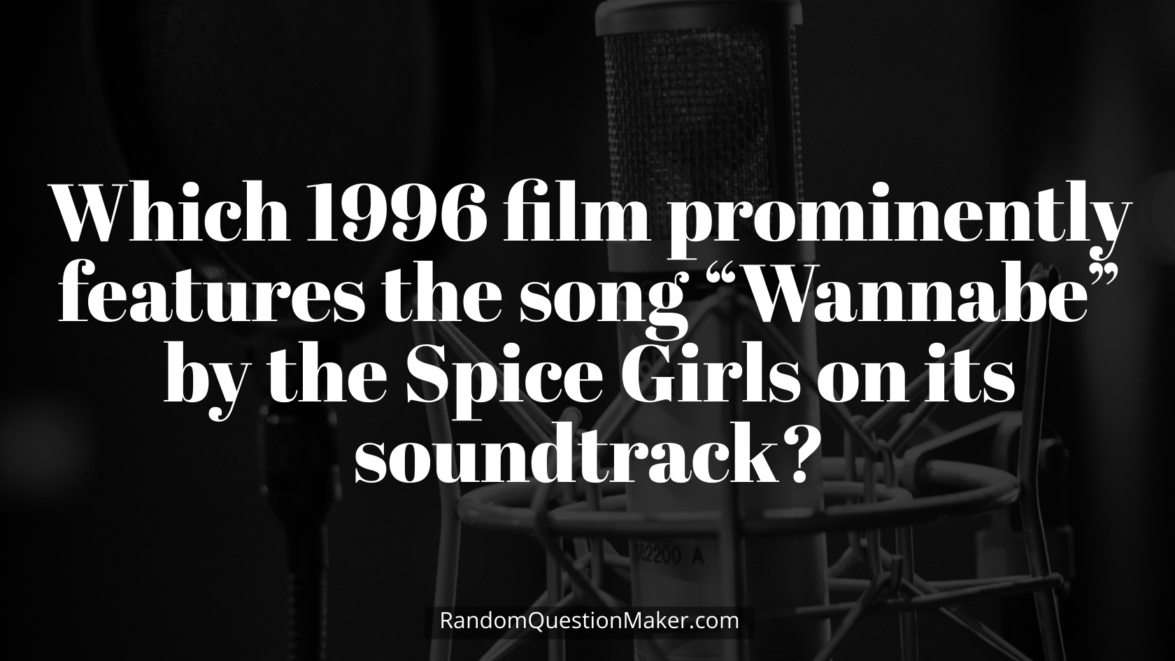 Which 1996 film prominently features the song “Wannabe” by the Spice Girls on its soundtrack