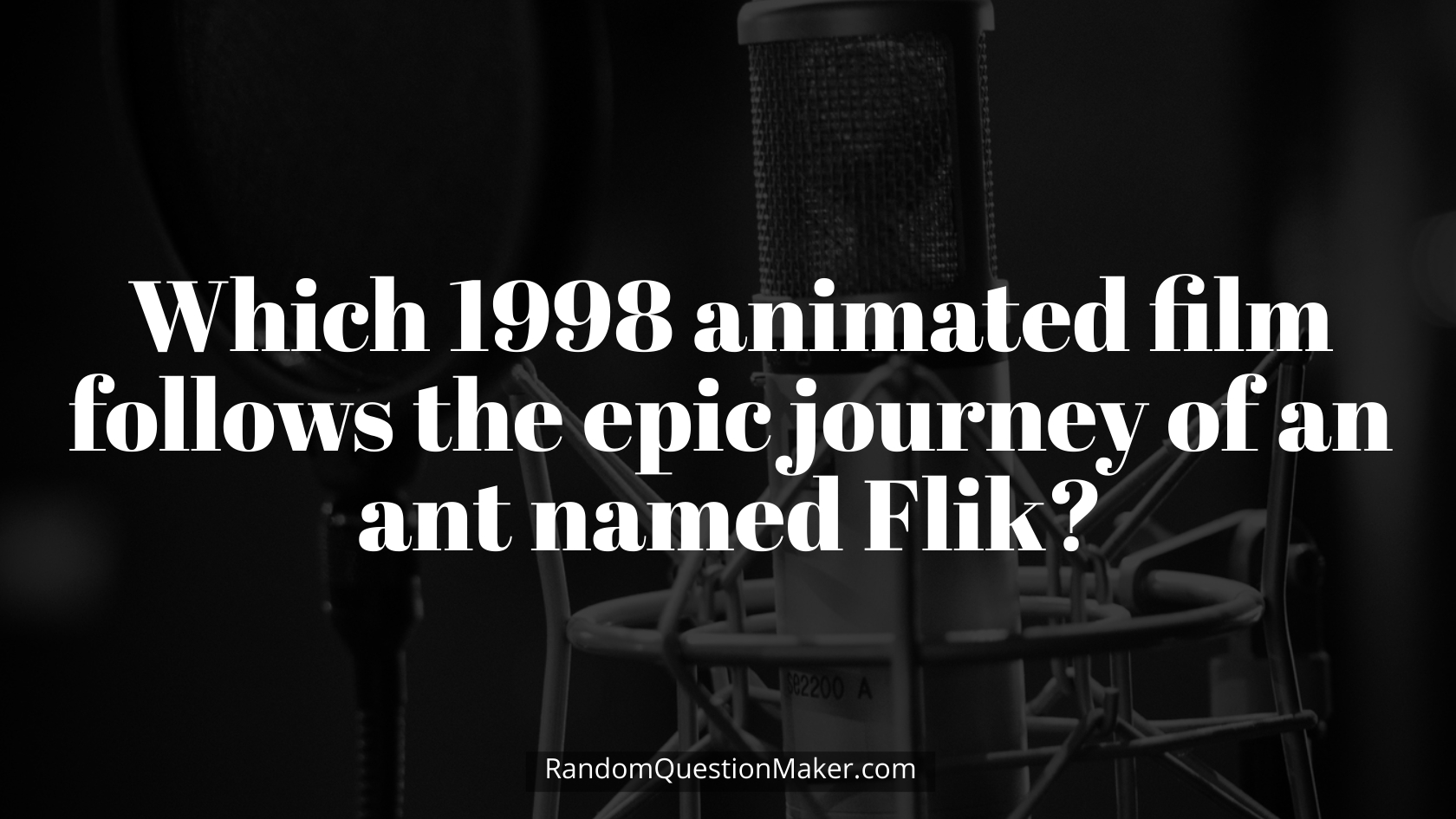 Which 1998 animated film follows the epic journey of an ant named Flik