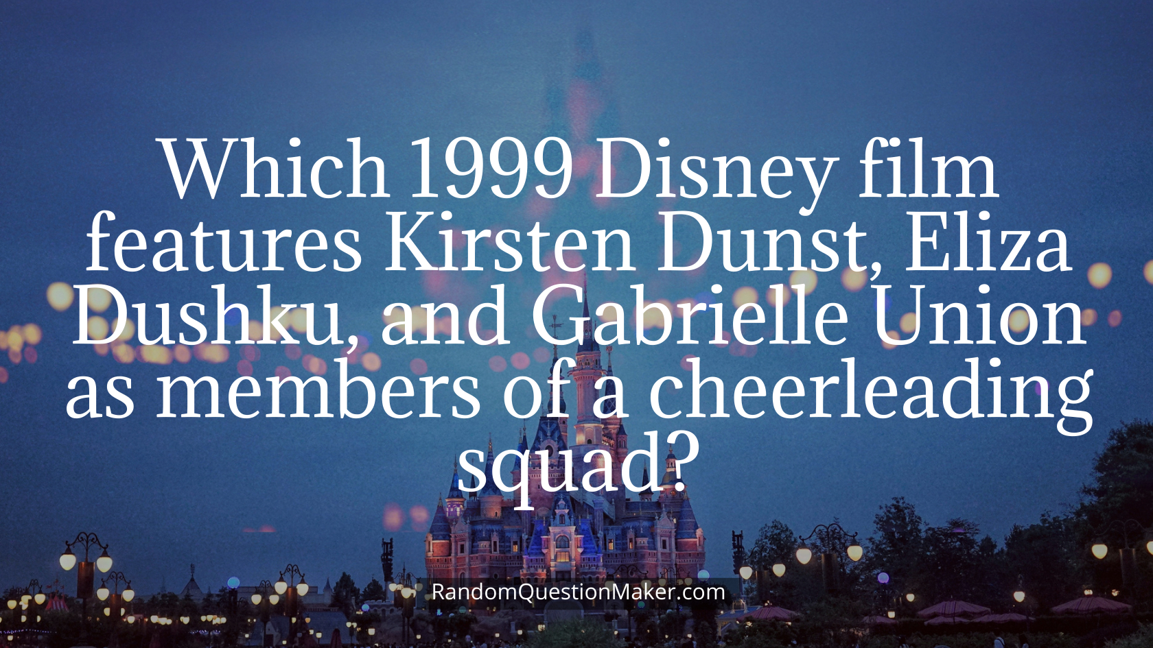Which 1999 Disney film features Kirsten Dunst, Eliza Dushku, and Gabrielle Union as members of a cheerleading squad