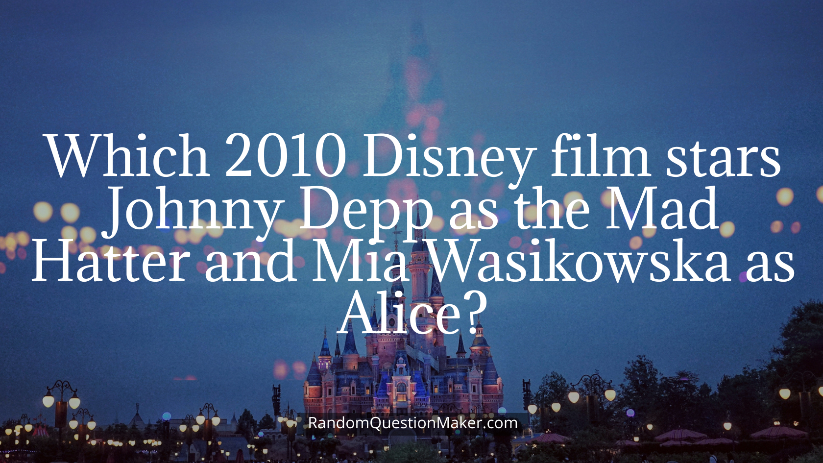 Which 2010 Disney film stars Johnny Depp as the Mad Hatter and Mia Wasikowska as Alice