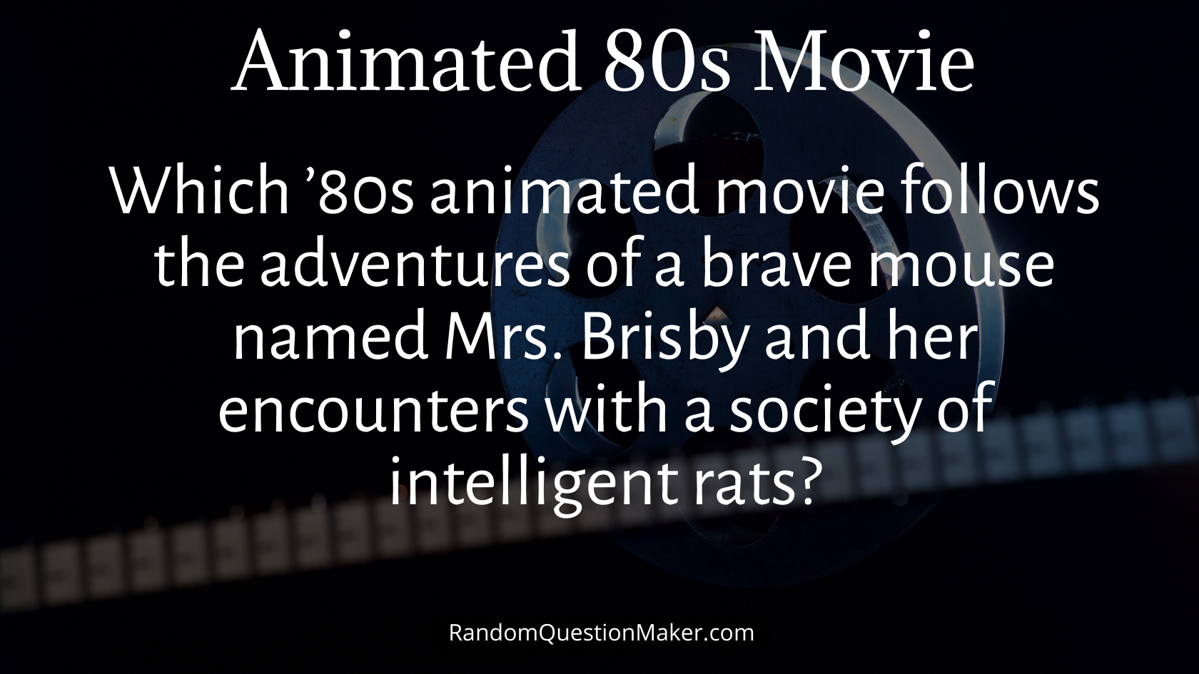 Which ’80s animated movie follows the adventures of a brave mouse named Mrs. Brisby and her encounters with a society of intelligent rats