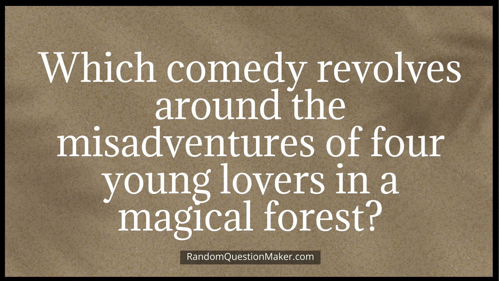 Which comedy revolves around the misadventures of four young lovers in a magical forest