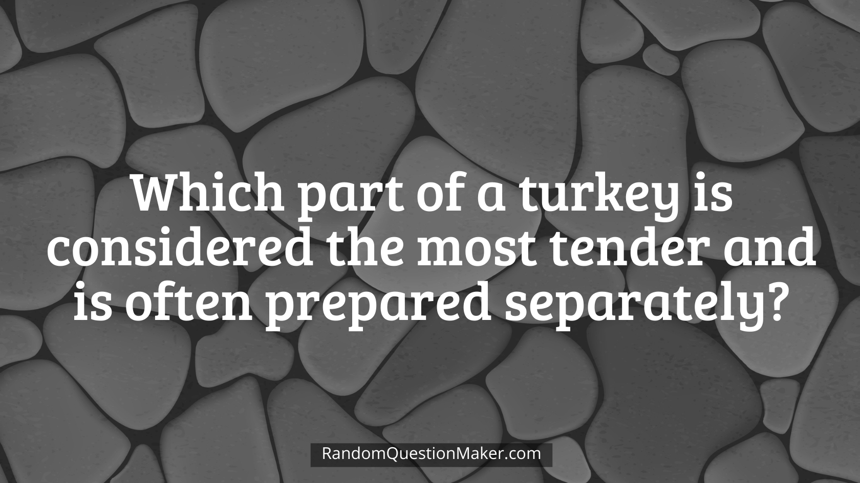 Which part of a turkey is considered the most tender and is often prepared separately