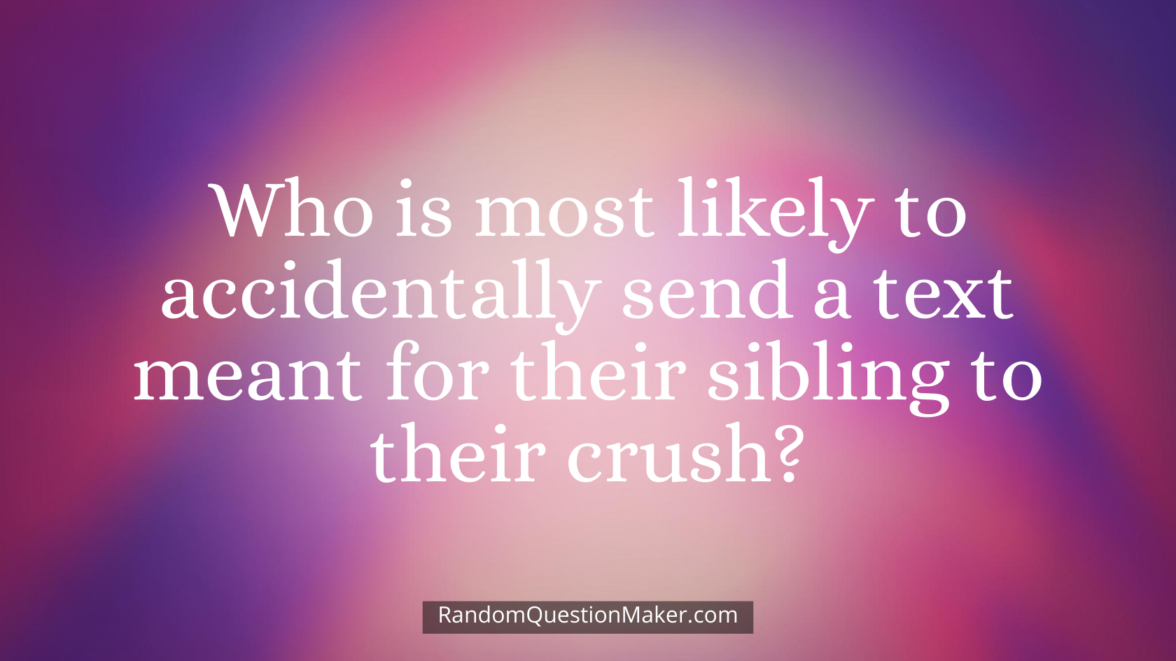 Who is most likely to accidentally send a text meant for their sibling to their crush
