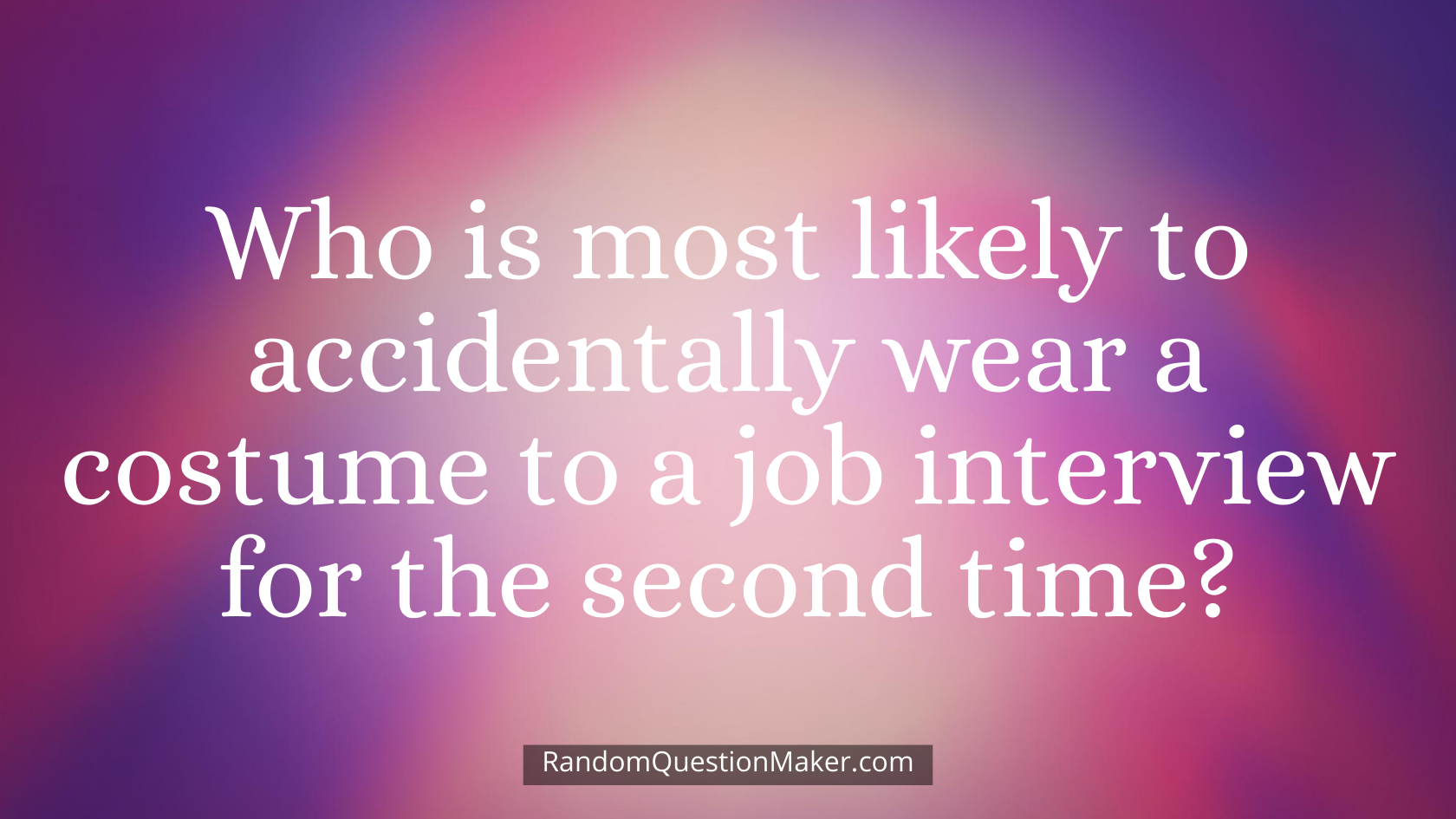 Who is most likely to accidentally wear a costume to a job interview for the second time