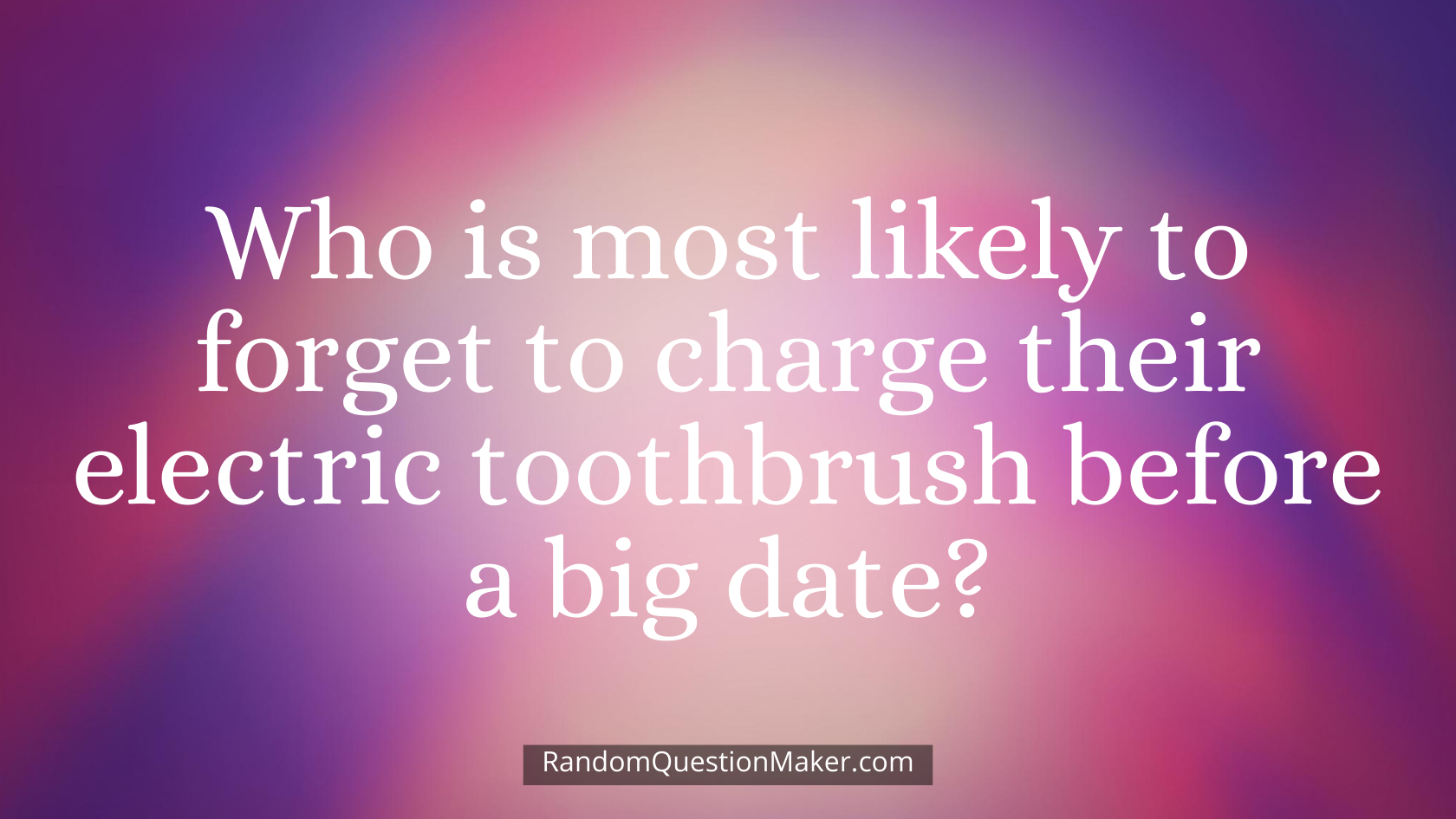 Who is most likely to forget to charge their electric toothbrush before a big date