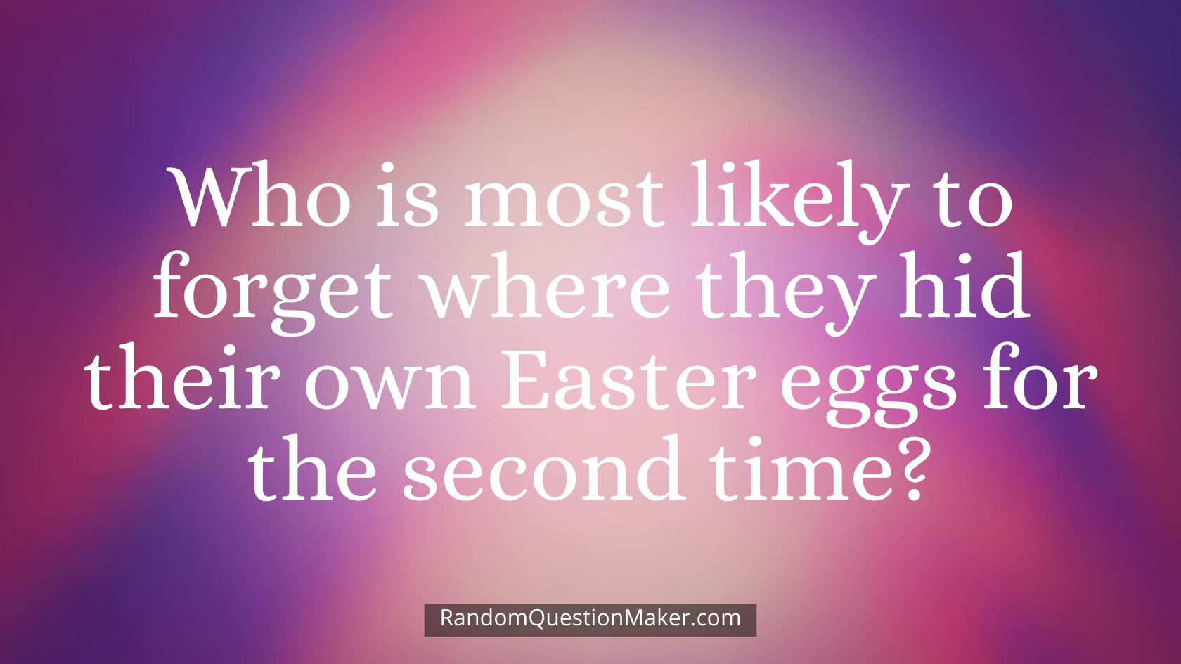 Who is most likely to forget where they hid their own Easter eggs for the second time