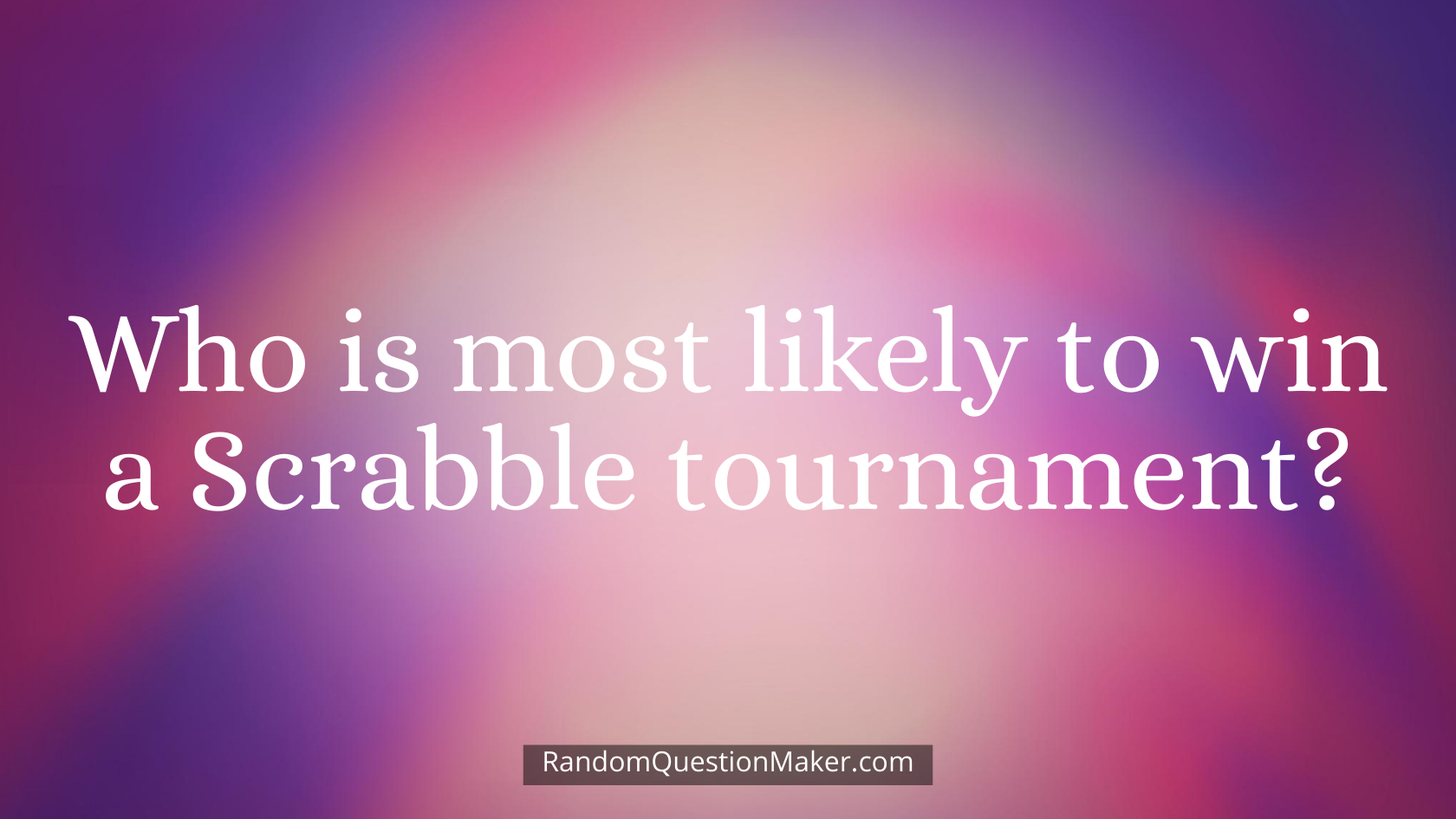 Who is most likely to win a Scrabble tournament