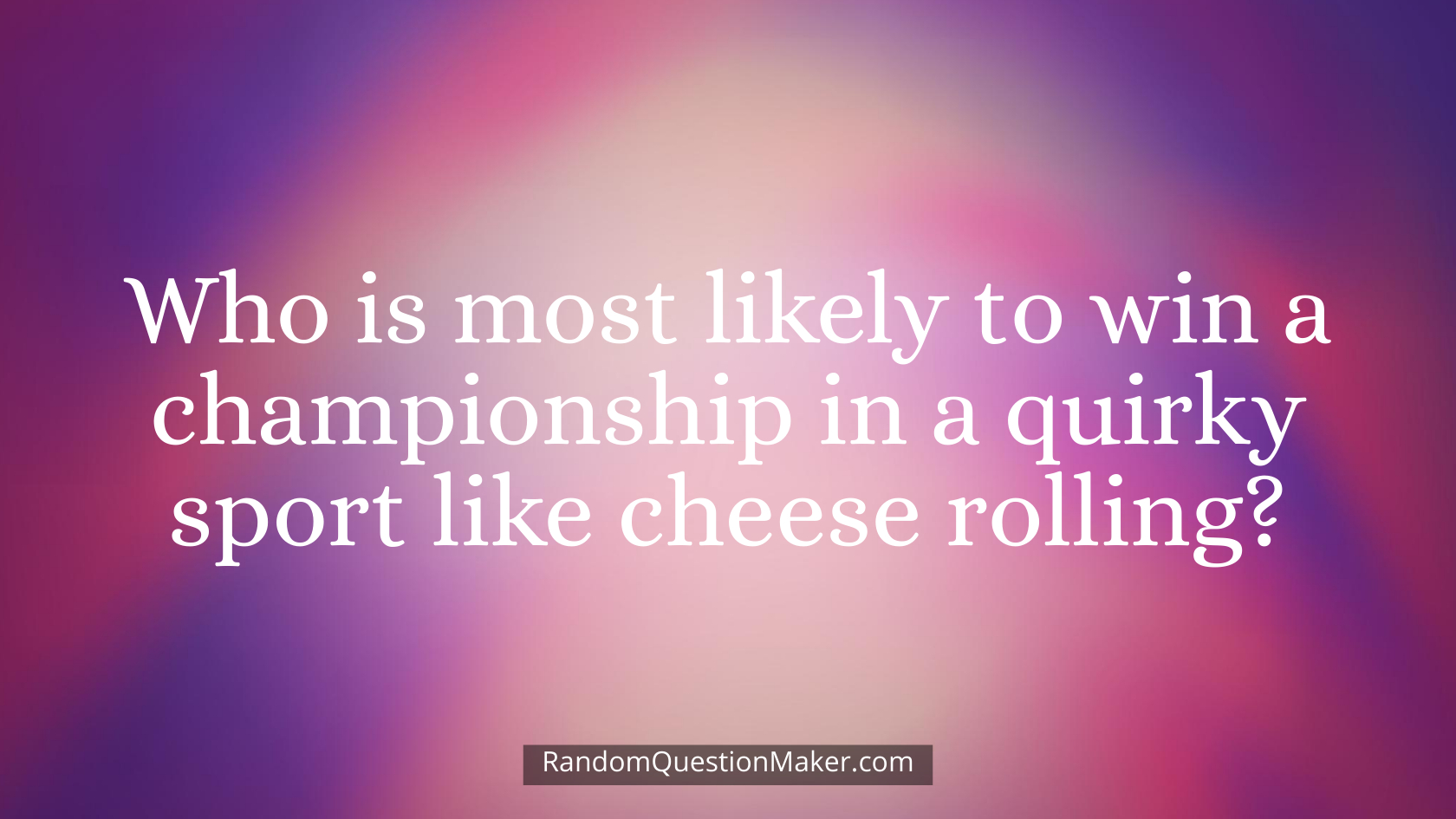 Who is most likely to win a championship in a quirky sport like cheese rolling