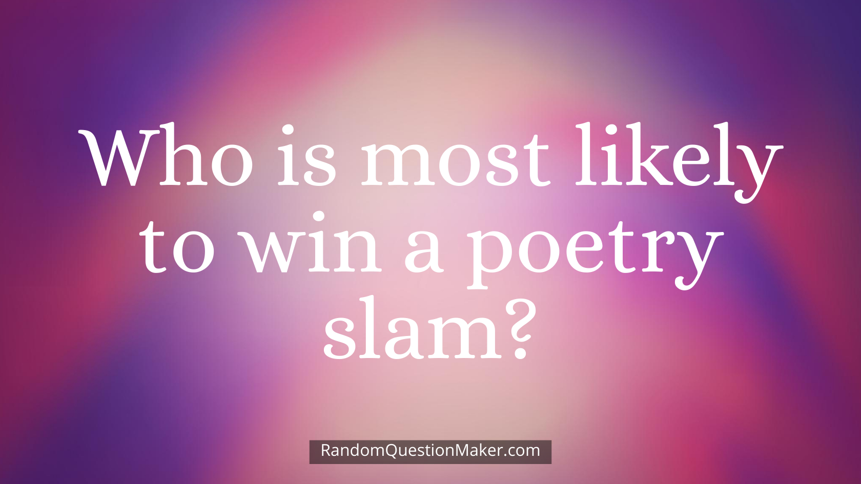 Who is most likely to win a poetry slam