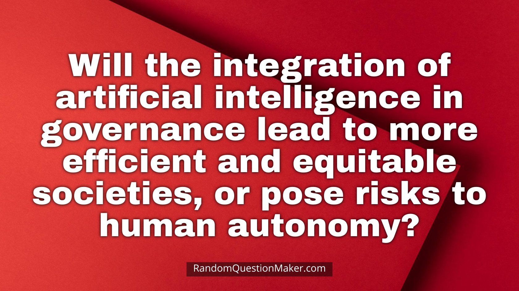 Will the integration of artificial intelligence in governance lead to more efficient and equitable societies, or pose risks to human autonomy