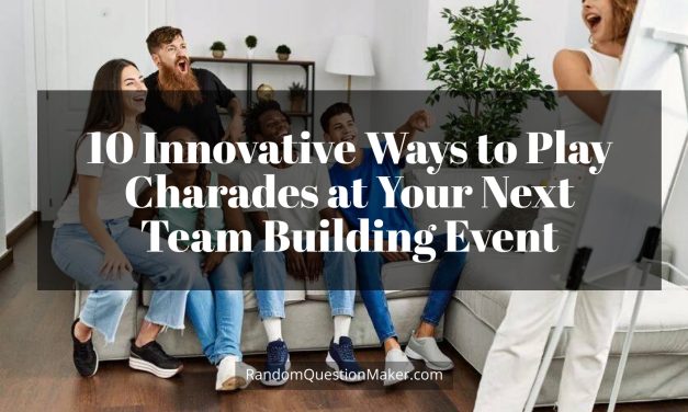 10 Innovative Ways to Play Charades at Your Next Team Building Event
